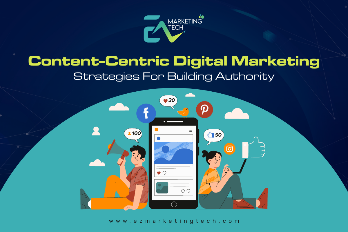 Content-Centric Digital Marketing: Strategies For Building Authority
