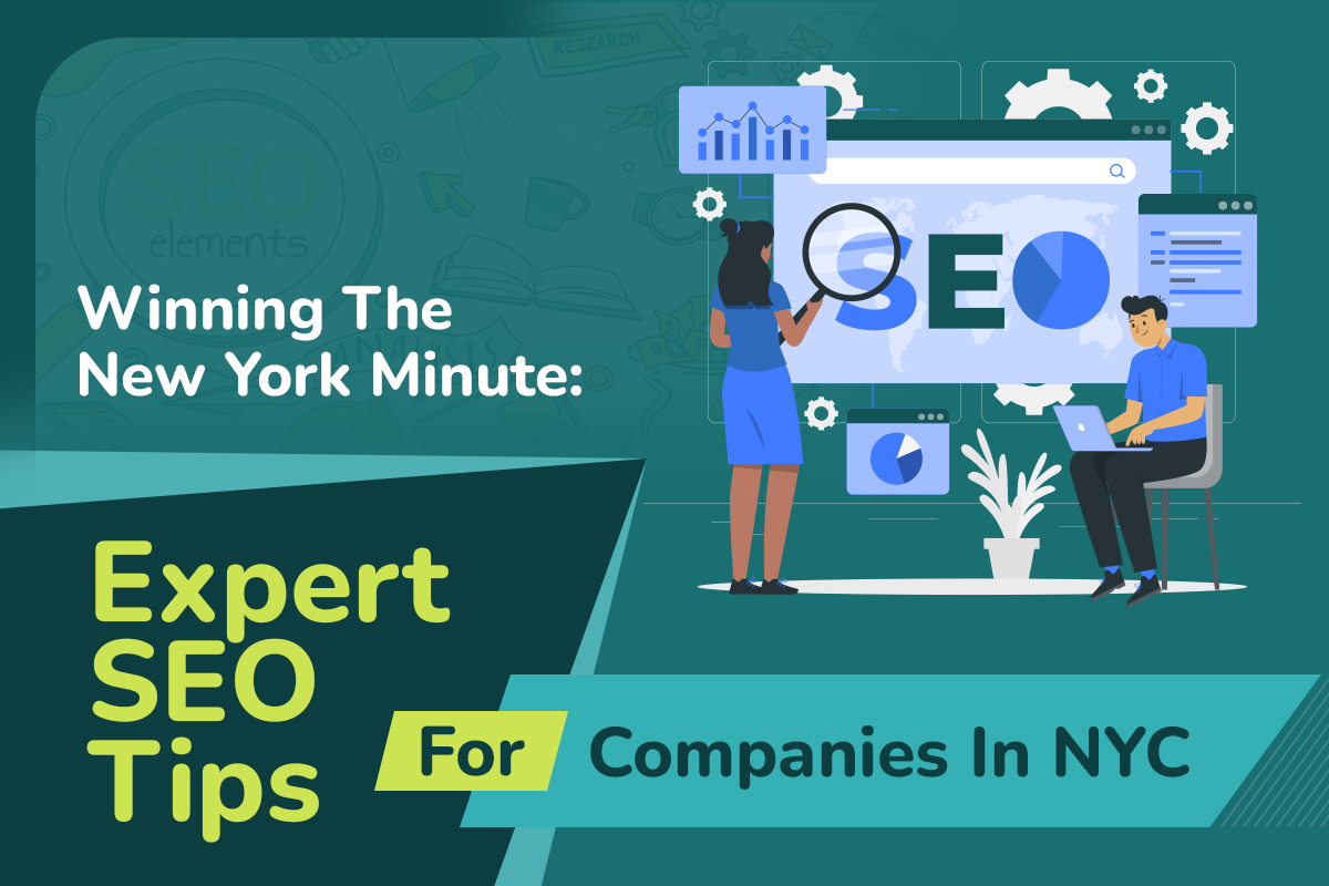 Winning The New York Minute: Expert SEO Tips For B2B Companies In NYC